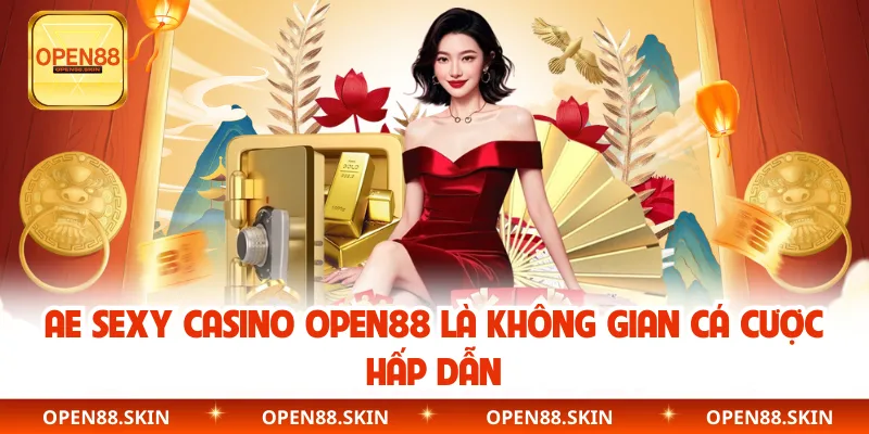 AE Sexy Casino OPEN88 là không gian cá cược hấp dẫn