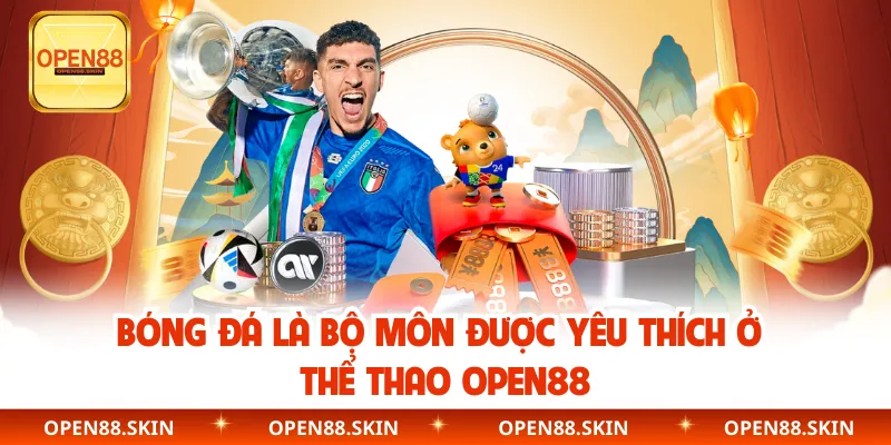 Bóng đá là bộ môn được yêu thích ở thể thao OPEN88