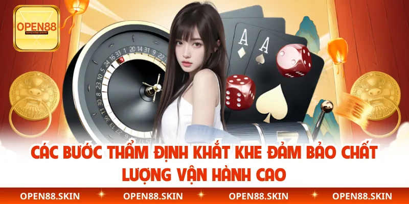Các bước thẩm định khắt khe đảm bảo chất lượng vận hành cao