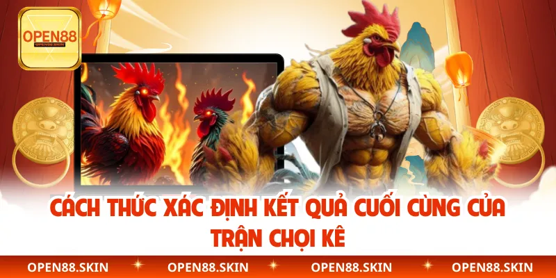 Cách thức xác định kết quả cuối cùng của trận chọi kê