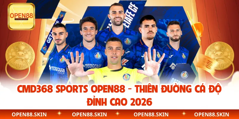 CMD368 Sports OPEN88 - Thiên Đường Cá Độ Đỉnh Cao 2026