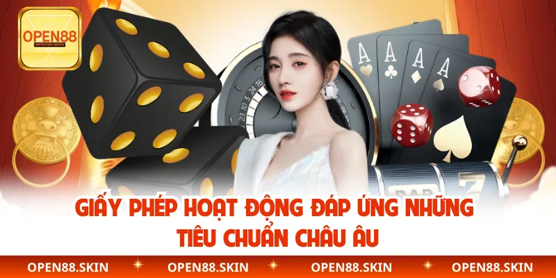 Giấy phép hoạt động đáp ứng những tiêu chuẩn châu Âu