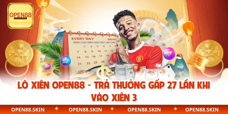 Lô Xiên OPEN88 - Trả Thưởng Gấp 27 Lần Khi Vào Xiên 3