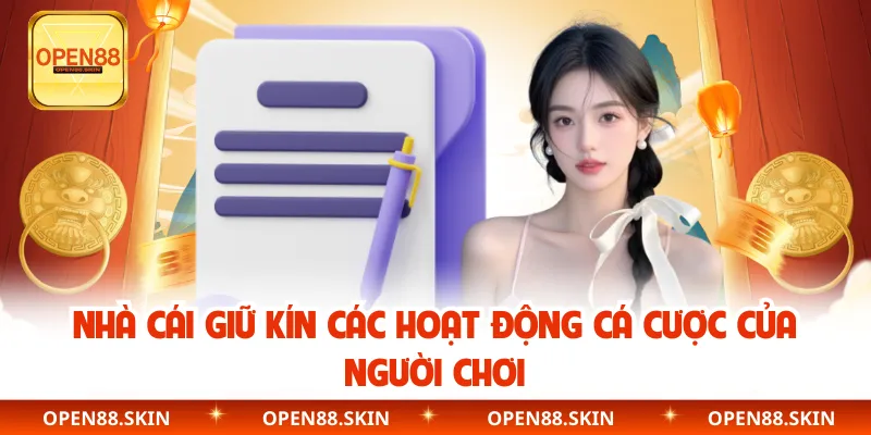 Nhà cái giữ kín các hoạt động cá cược của người chơi