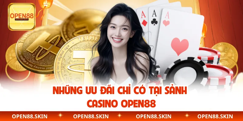 Những ưu đãi chỉ có tại sảnh casino OPEN88