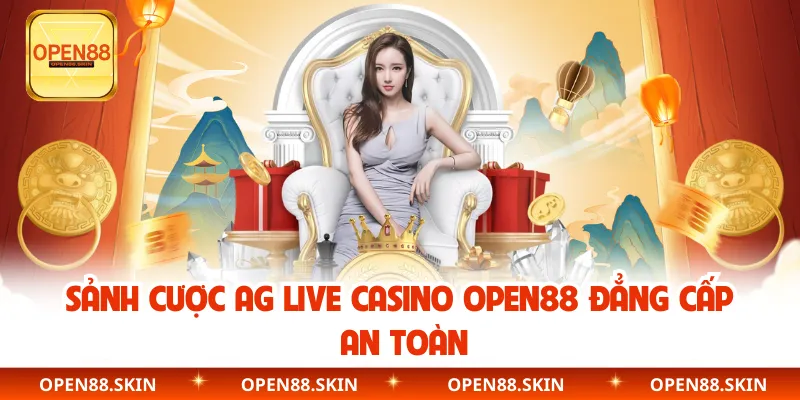 Sảnh cược AG Live Casino OPEN88 đẳng cấp an toàn 