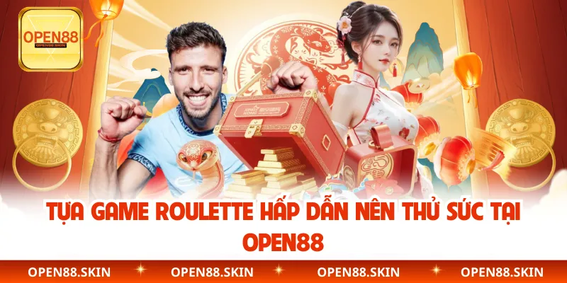 Tựa game Roulette hấp dẫn nên thử sức tại OPEN88