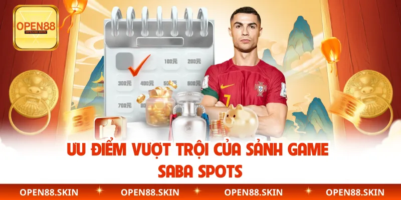 Ưu điểm vượt trội của sảnh game Saba Spots 